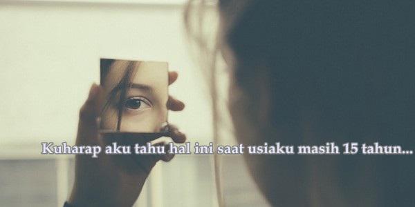 Untuk Diriku Ketika Berusia 15 Tahun, Aku Ingin Bercerita Mengenai Pentingnya Memanfaatkan Waktu Selagi Muda.