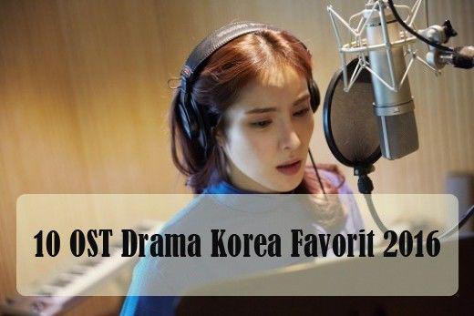 10 Ost Best Drama Korea Favorit 2016, Kamu Suka yang Mana?