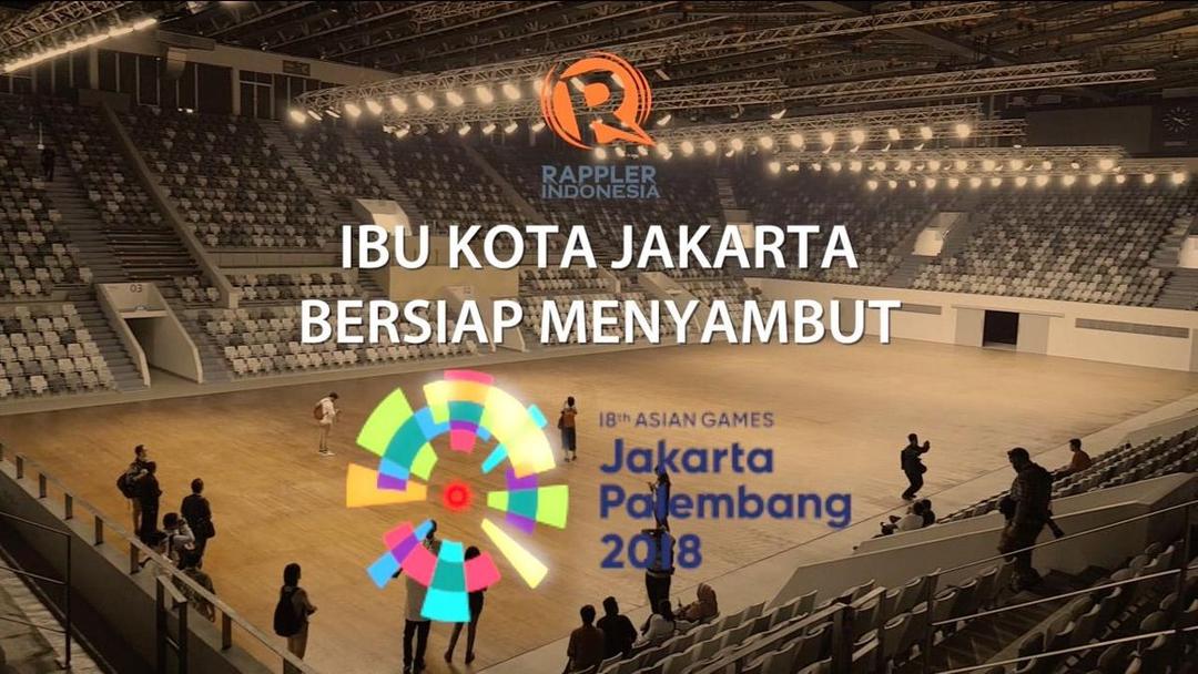 SAKSIKAN: Ibu kota Jakarta bersiap menyambut Asian Games 2018