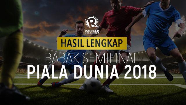 Piala Dunia 2018: Hasil Lengkap Babak Semifinal