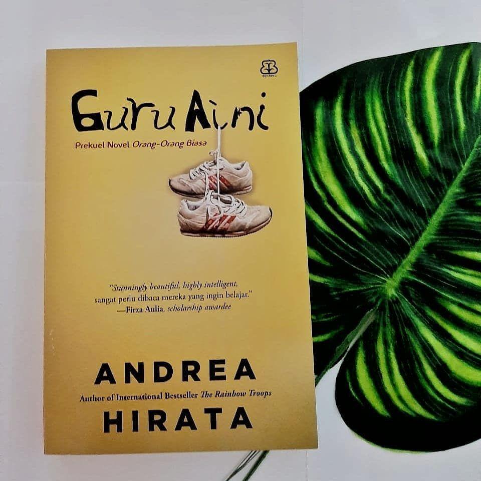 13 Kutipan Inspiratif Buku 'Guru Aini', Karya Baru Andrea Hirata