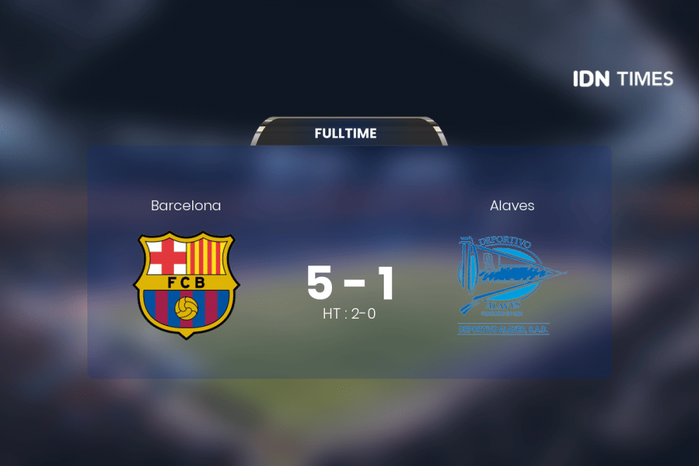 Secara Dramatis, Barcelona Akhirnya Tumbangkan Alaves 5-1