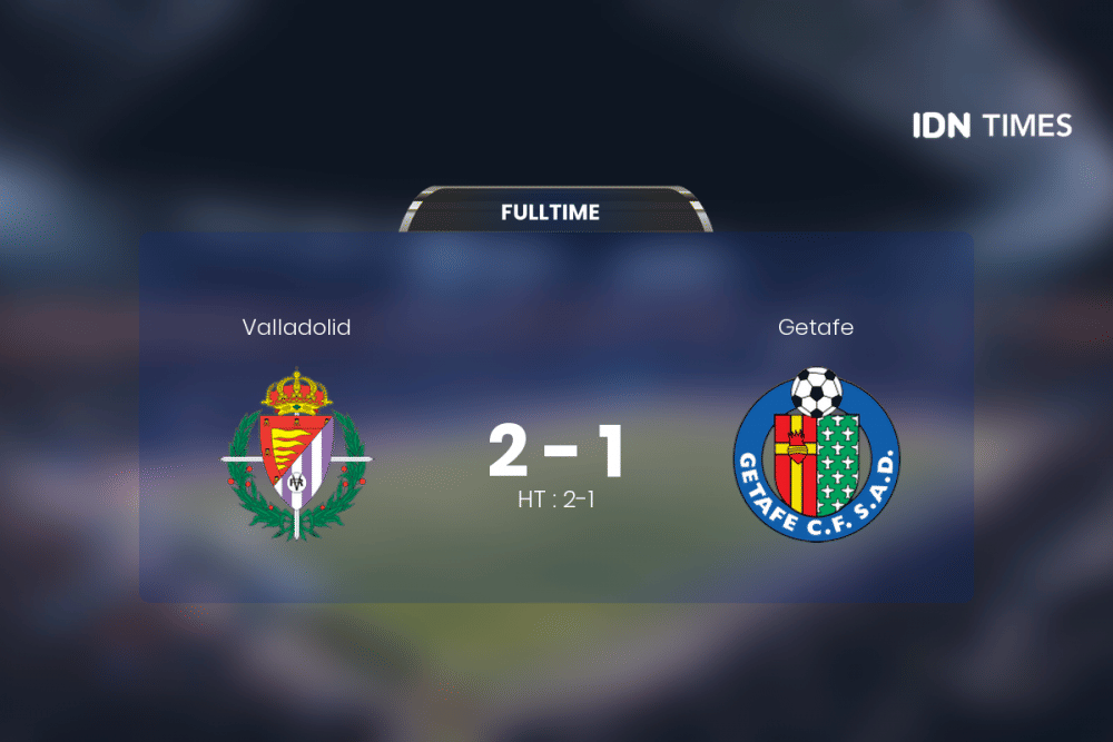 Secara Dramatis, Valladolid Akhirnya Tumbangkan Getafe 2-1