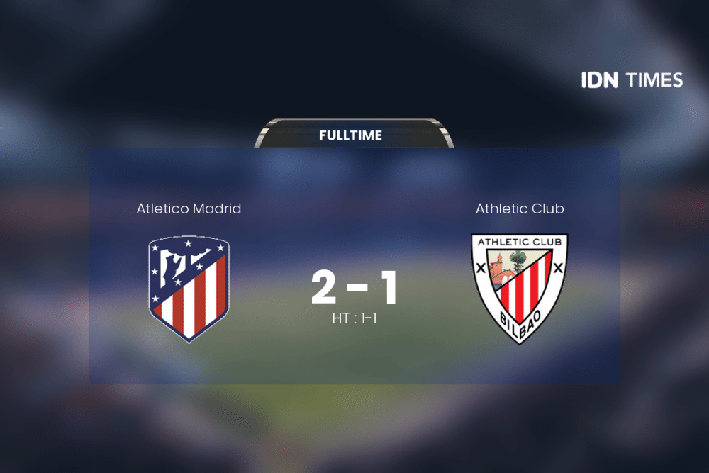 Secara Dramatis, Atletico Madrid Akhirnya Tumbangkan Athletic Club 2-1