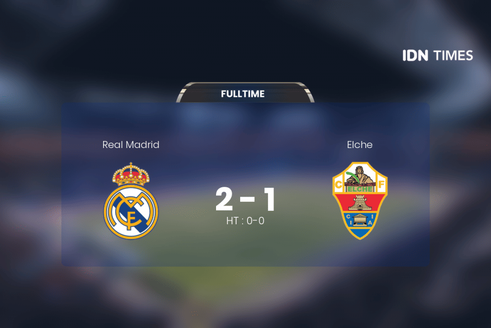 Secara Dramatis, Real Madrid Akhirnya Tumbangkan Elche 2-1