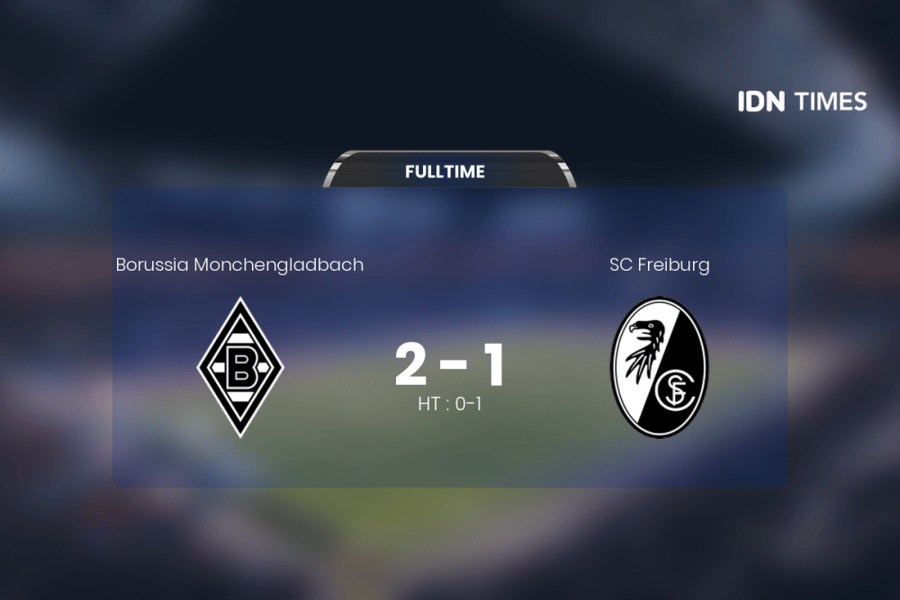 Secara Dramatis, Borussia Monchengladbach Akhirnya Tumbangkan SC Freiburg 2-1