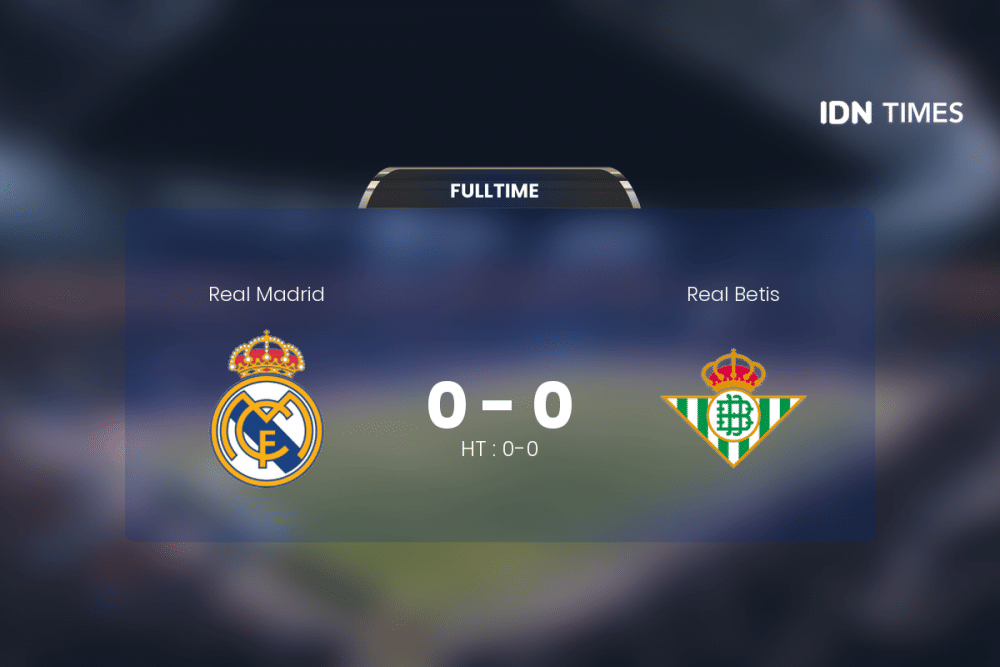 Real Betis Vs Real Madrid Tanpa Pemenang