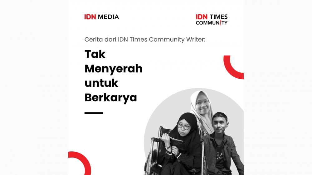 Cerita dari IDN Times Community Writer: Tak Menyerah untuk Berkarya