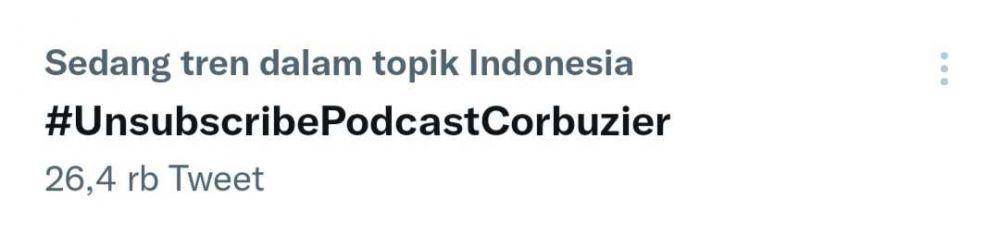 tagar Unsubcribe Podcast Corbuzier menjadi trending topic di Twitter Indonesia. (dok. Twitter)