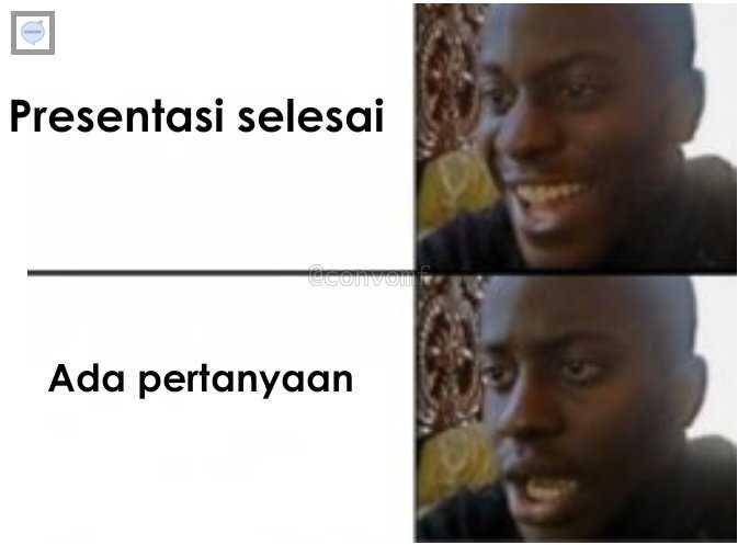 meme akhir presentasi (twitter.com/convomf)