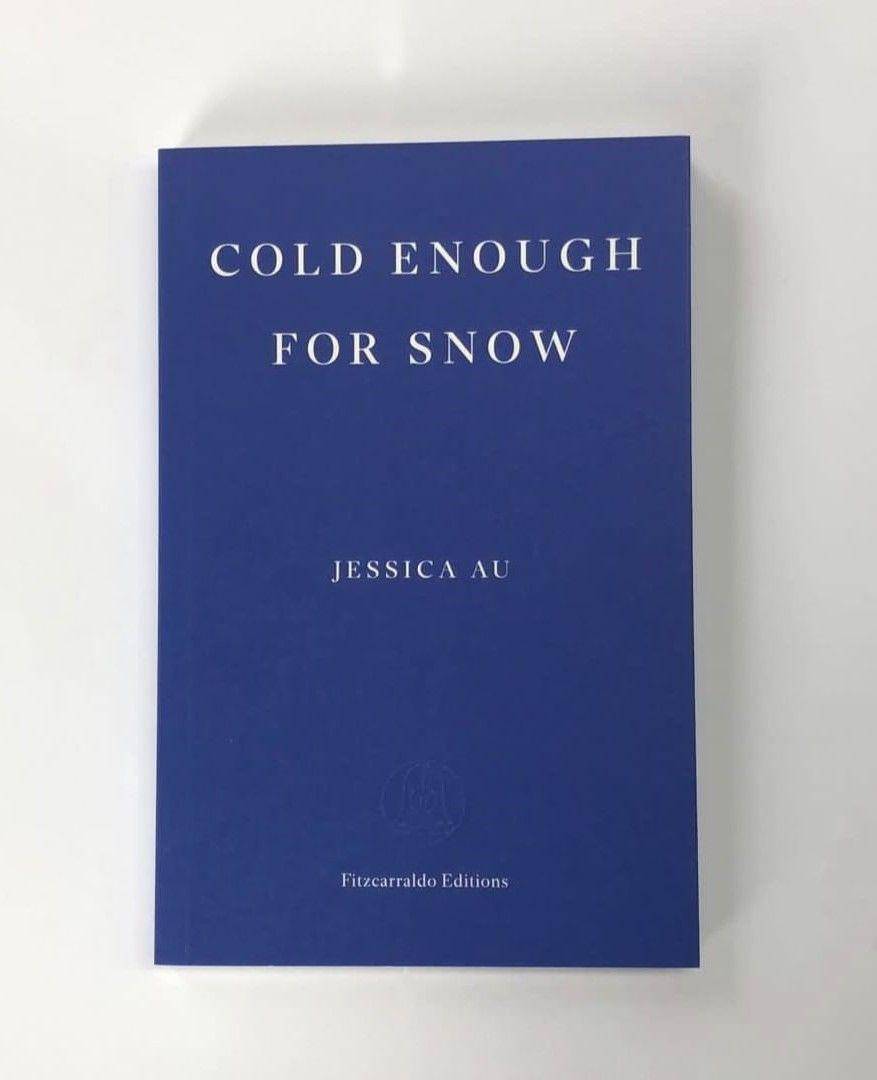 novel Cold Enough for Snow karya Jessica Au (instagram.com/fitzcarraldoeditions)