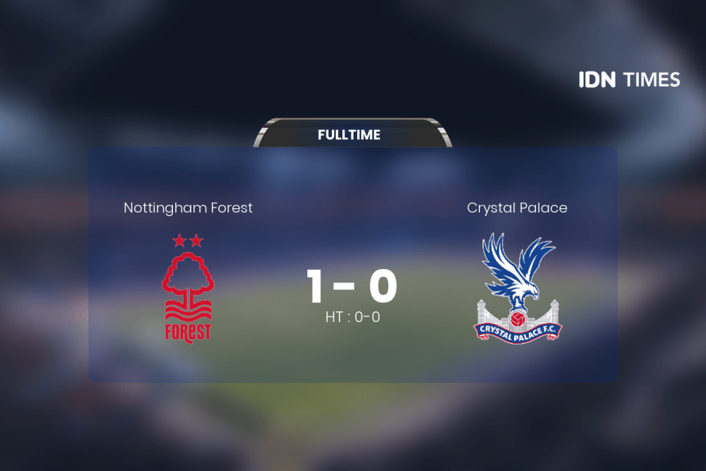 Nottingham Forest Curi Poin Penuh Atas Crystal Palace