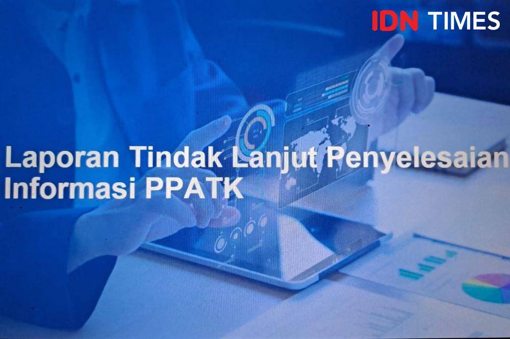 Laporan Tindak Lanjut Penyelesaian Informasi PPATK (IDN Times/Triyan)