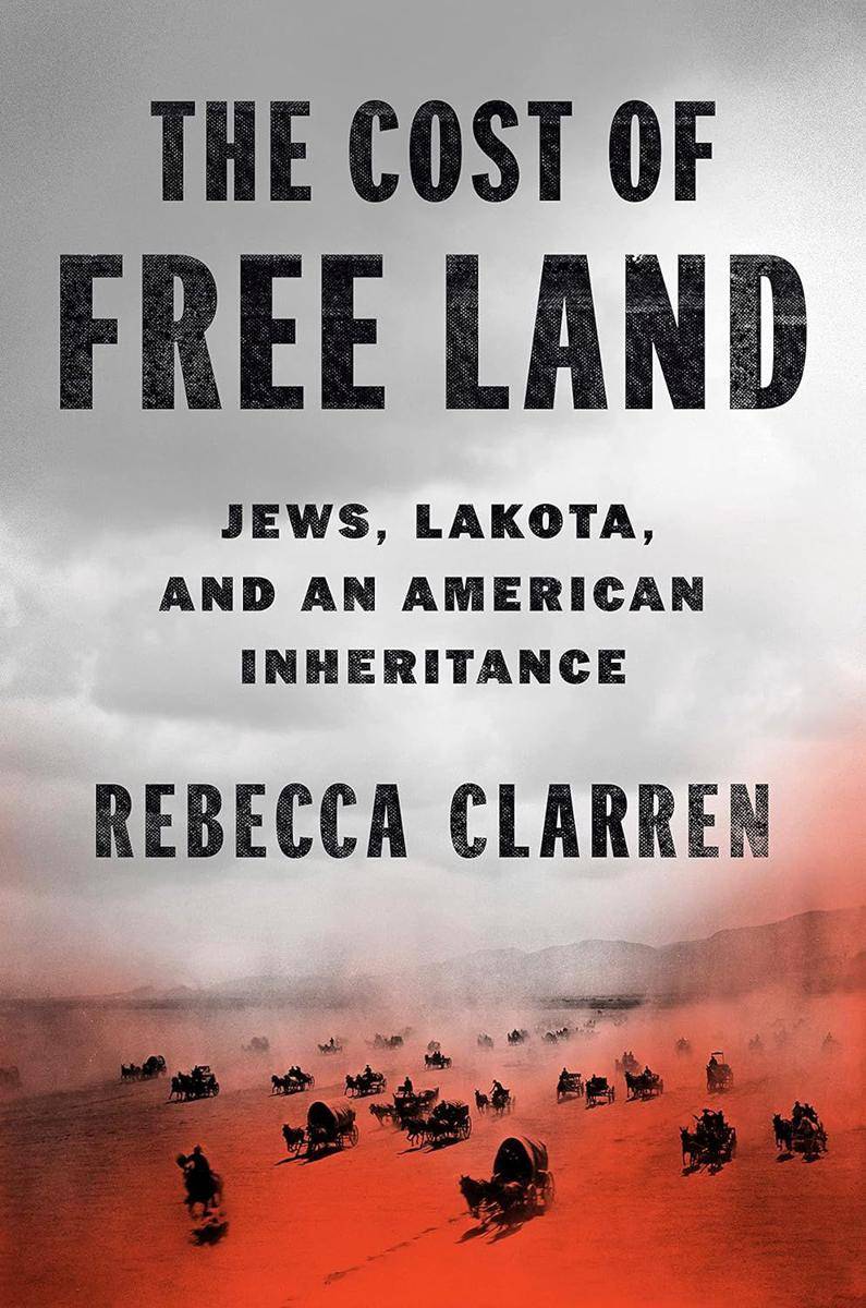 The Cost of Free Land: Jews, Lakota, and An American Inheritance - Rebecca Clarren (amazon.com)