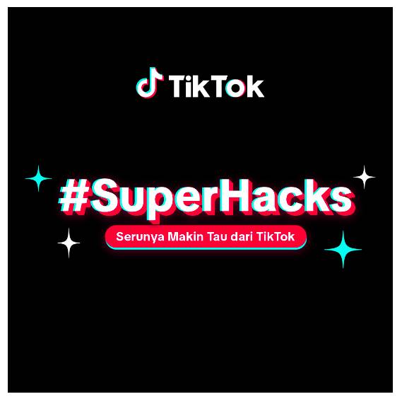 Aplikasi TikTok dengan Super Hacks (Dok. TikTok)