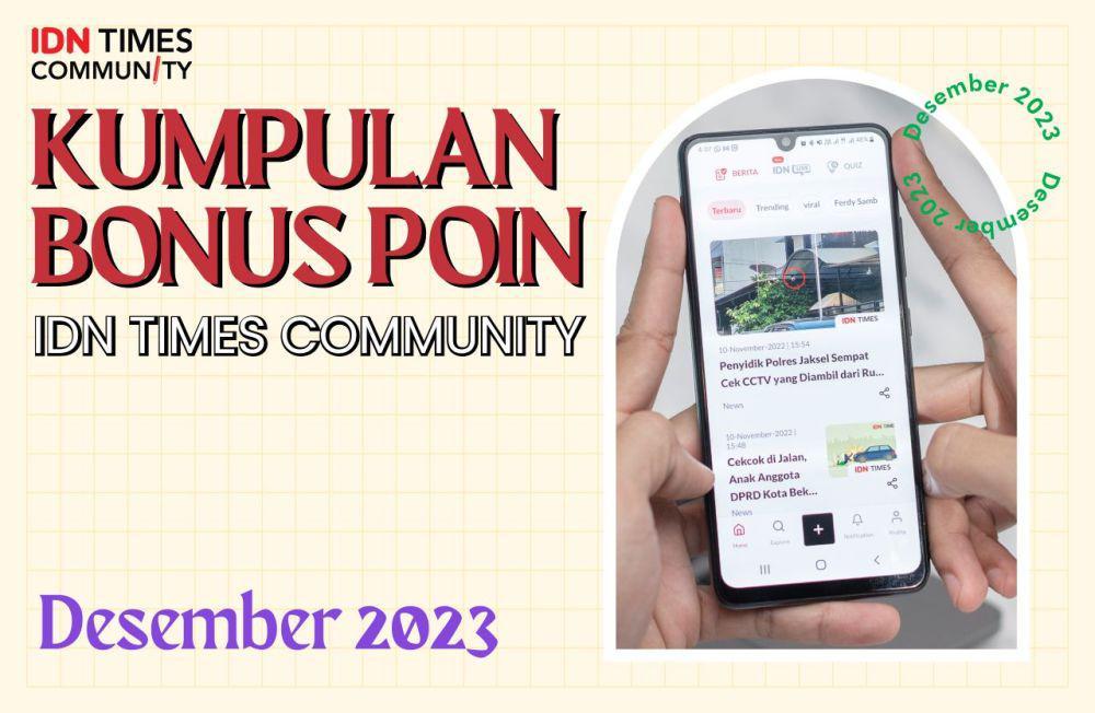 Kumpulan Bonus Poin IDN Times Community Desember 2023