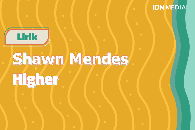 Lirik Lagu Higher Shawn Mendes Dan Maknanya