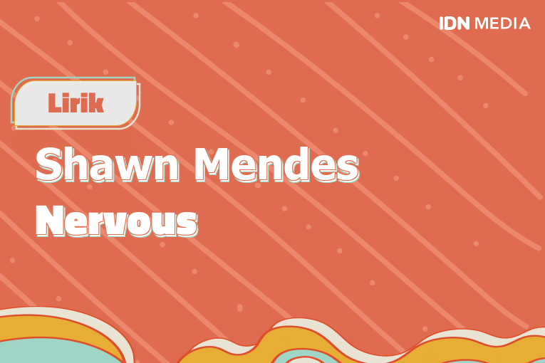 Lirik Lagu Nervous Shawn Mendes Dan Maknanya