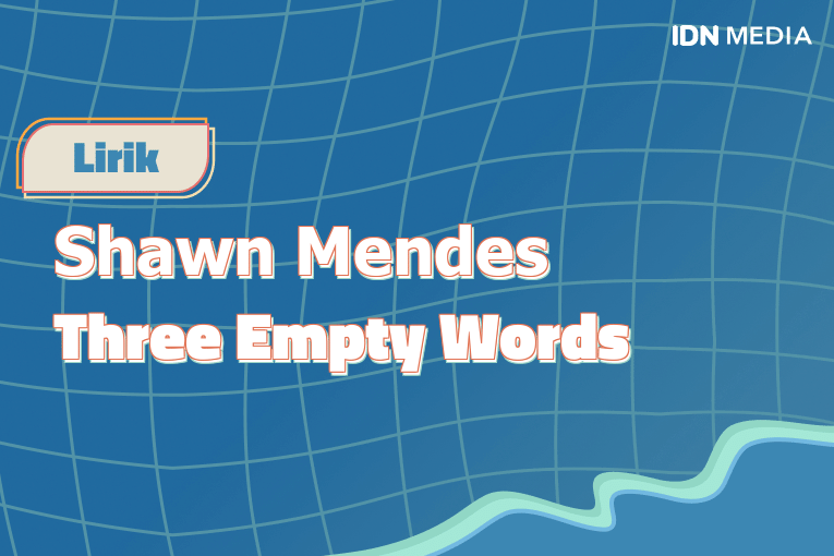 Lirik Lagu Three Empty Words Shawn Mendes Dan Maknanya