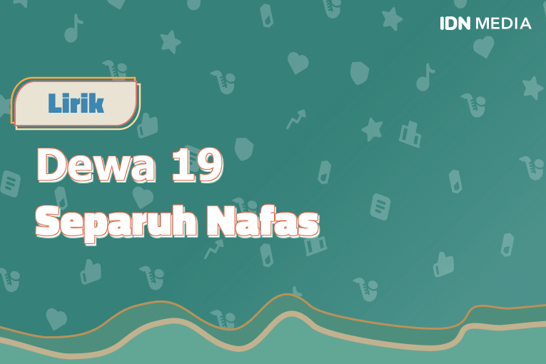 Lirik Lagu Separuh Nafas Dewa 19 dan Maknanya IDN Times