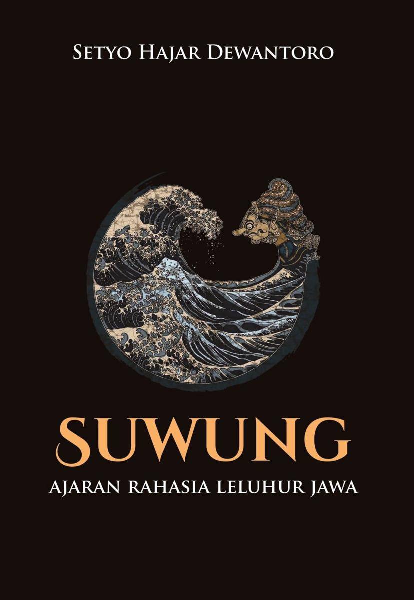Suwung: Ajaran Rahasia Leluhur Jawa - Setyo Hajar Dewantoro (goodreads.com)