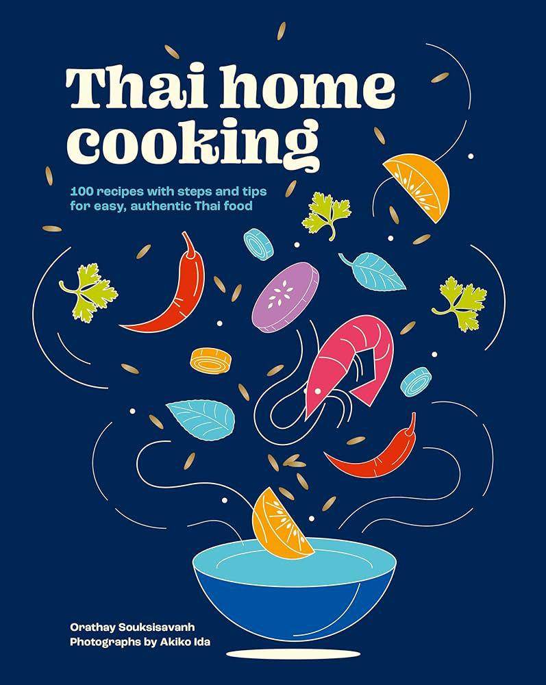 Thai Home Cooking: 100 Recipes with Steps and Tips for Easy, Authentic Thai Food (amazon.com)