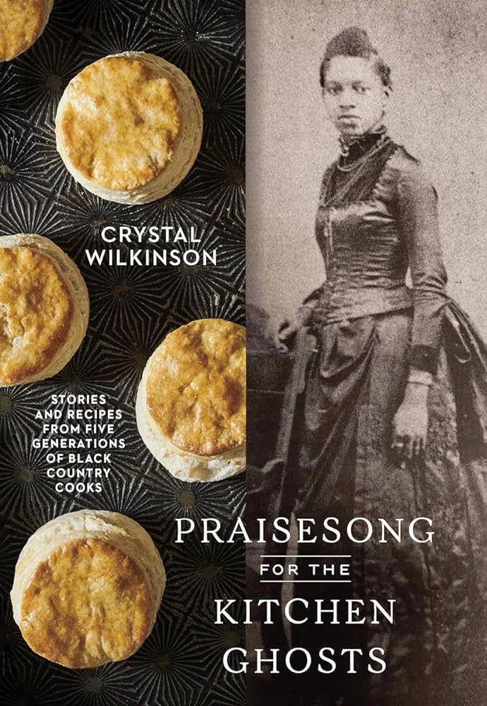 Praisesong for the Kitchen Ghosts: Stories and Recipes from Five Generations of Black Country Cooks (amazon.com)