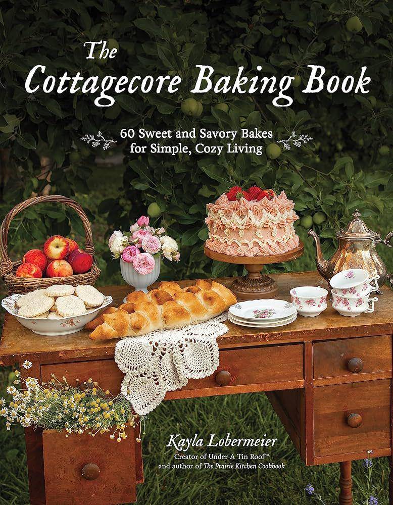The Cottagecore Baking Book: 60 Sweet and Savory Bakes for Simple, Cozy Living (amazon.com)