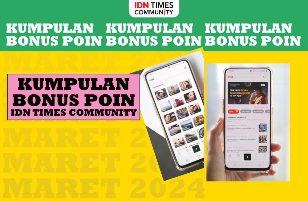 Kumpulan Bonus Poin IDN Times Community Maret 2024
