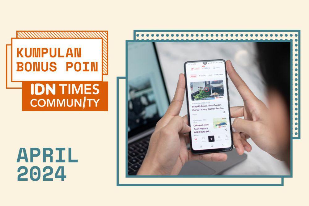 Kumpulan Bonus Poin IDN Times Community April 2024