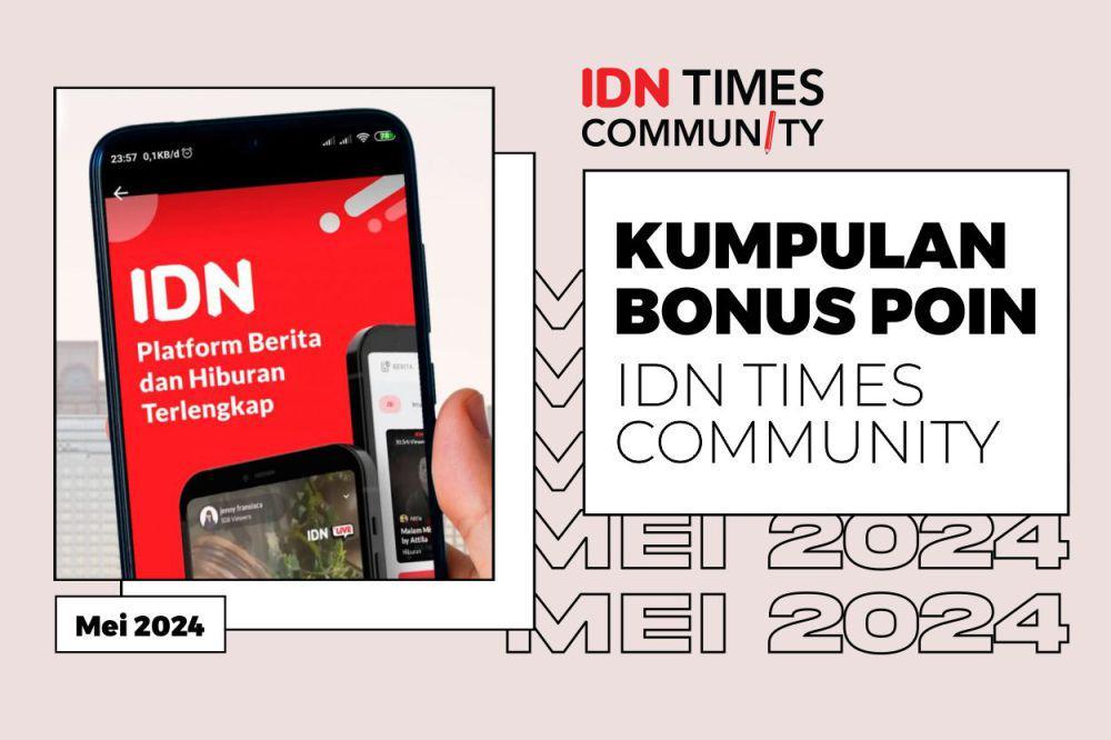 Kumpulan Bonus Poin IDN Times Community Mei 2024