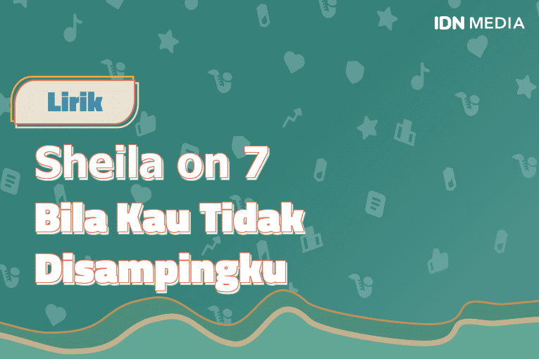 Lirik Lagu Bila Kau Tidak Disampingku Sheila On 7 Dan Maknanya