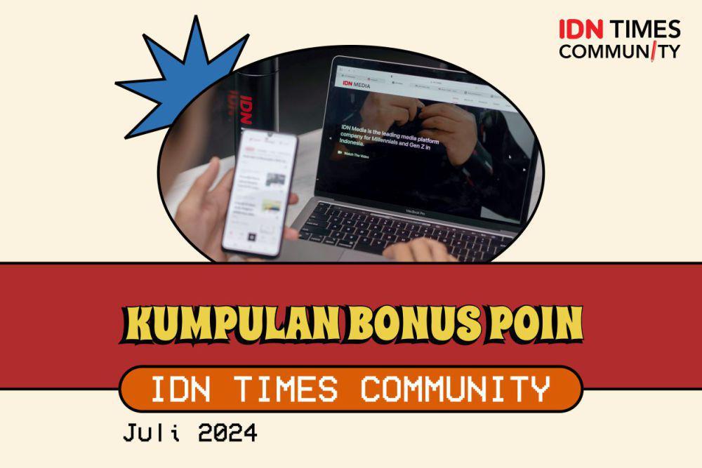 Kumpulan Bonus Poin IDN Times Community Juli 2024