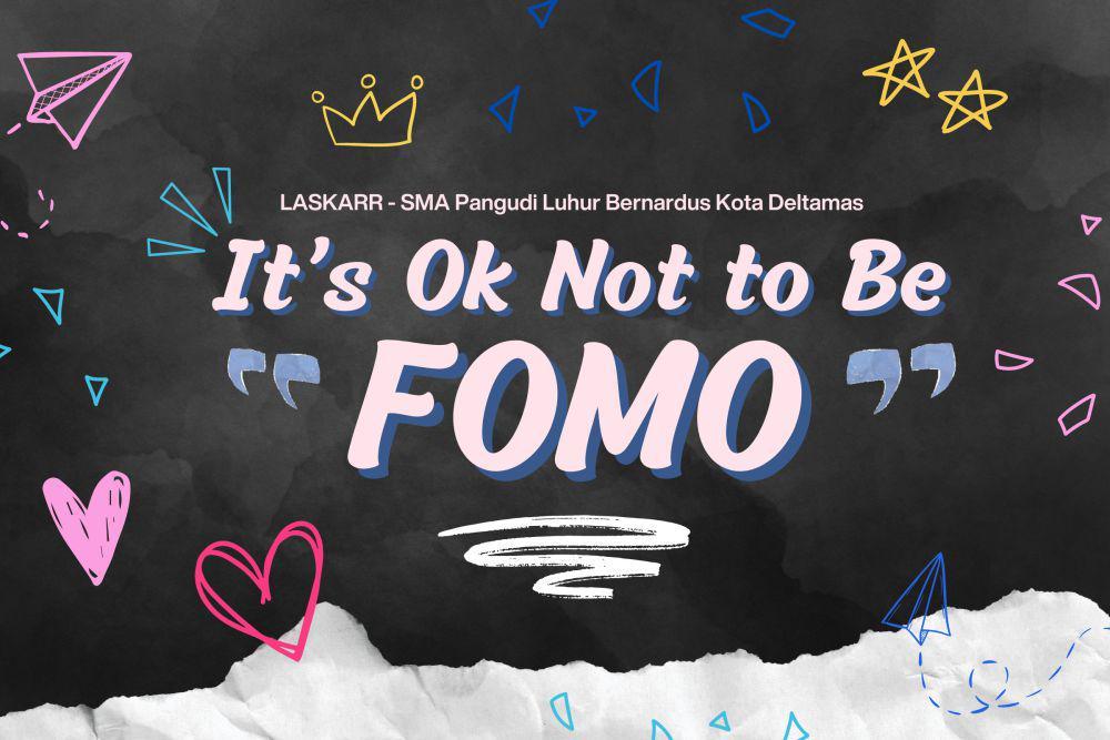 [MADING] It's Ok Not to Be FOMO