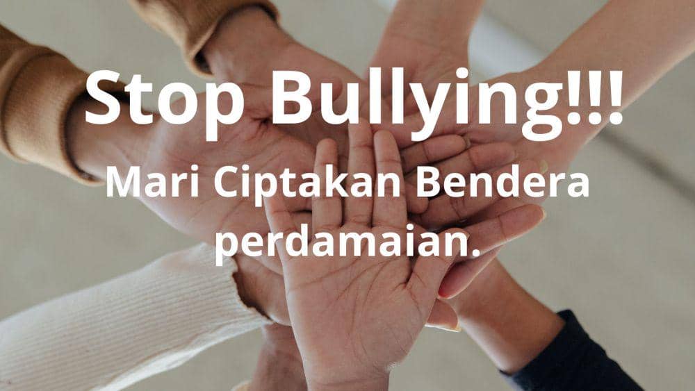 [MADING] Stop Bullying, Mari Ciptakan Bendera Perdamaian