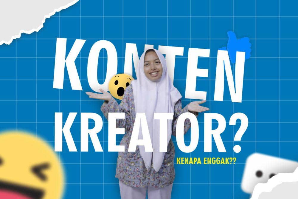 [MADING] Konten Kreator, Kenapa Enggak?