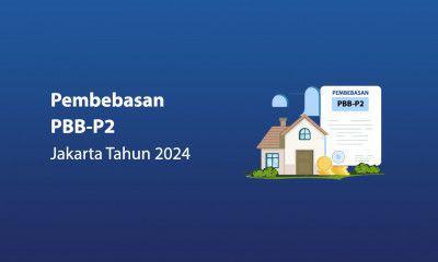 Kabar Gembira! Jakarta Keluarkan Kebijakan Pembebasan PBB-P2