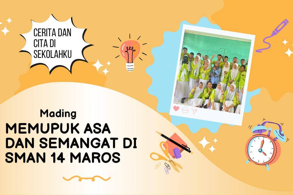 [MADING] Memupuk Asa dan Semangat di SMAN 14 MAROS