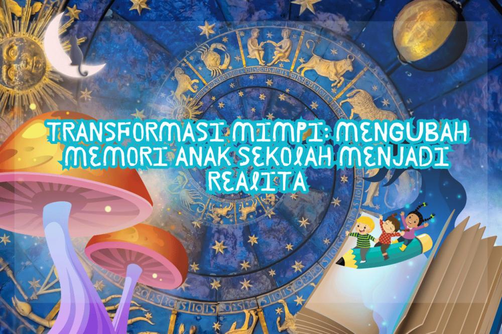 [MADING] Transformasi Mimpi: Memori Anak Sekolah Menjadi Realitas