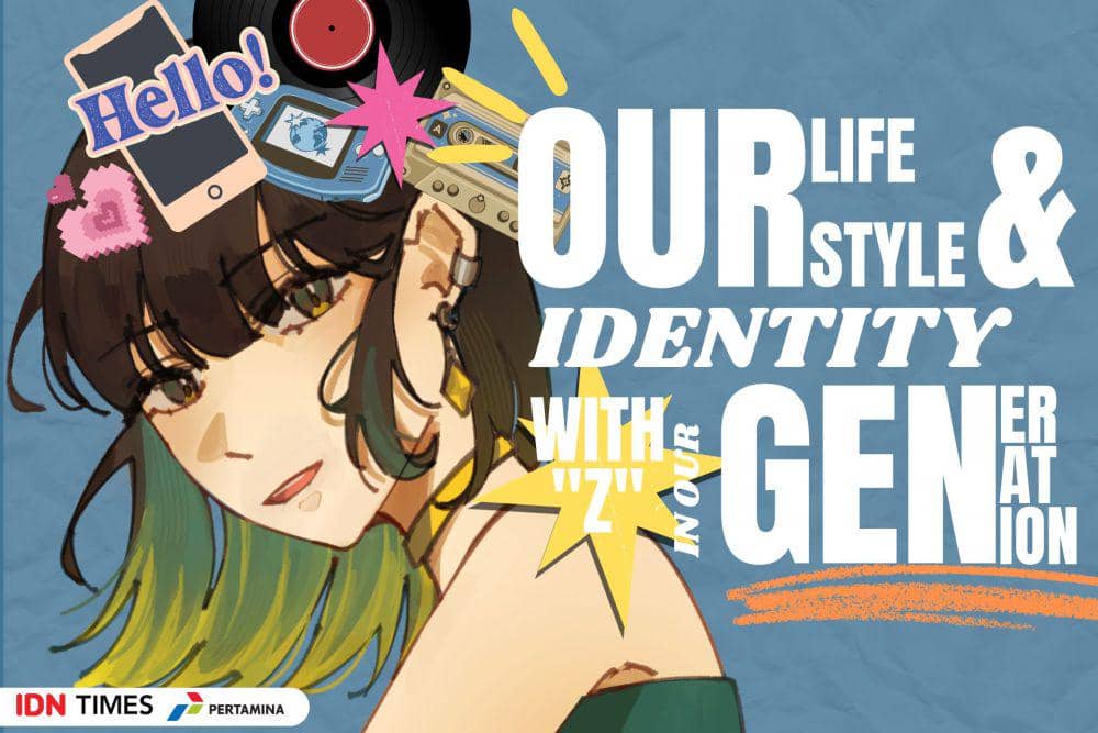 [MADING] OUR LIFESTYLE & IDENTITY WITH "Z" IN OUR GEN(ERATION)