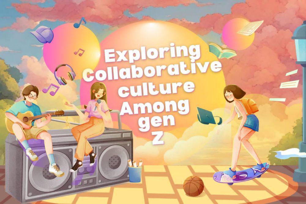 [MADING] Exploring Collaborative Culture Among Gen Z