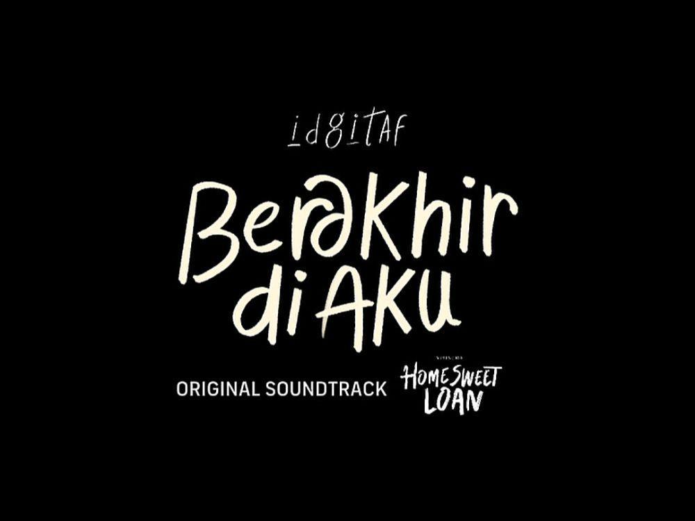 Lirik Lagu Berakhir di Aku - Idgitaf, OST Film Home Sweet Loan