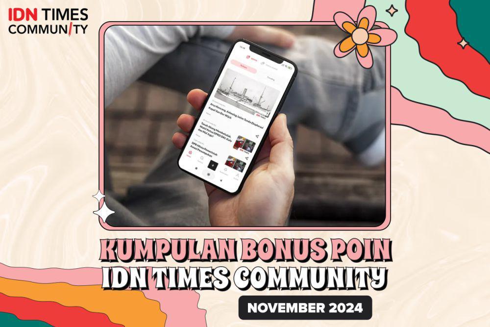 Kumpulan Bonus Poin IDN Times Community November 2024