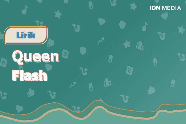 Lirik Lagu Flash Queen Dan Maknanya