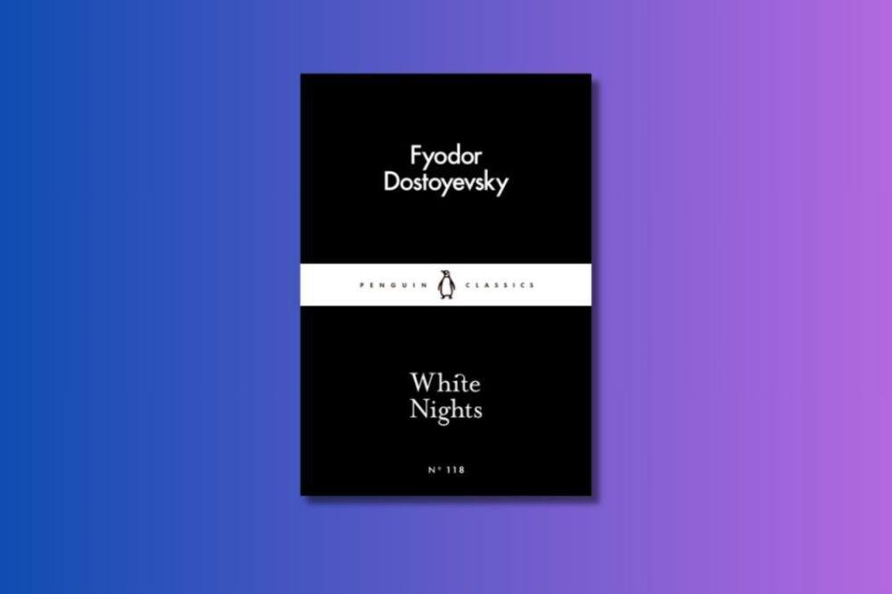 Kenapa Novel White Nights Fyodor Dostoyevsky Viral?