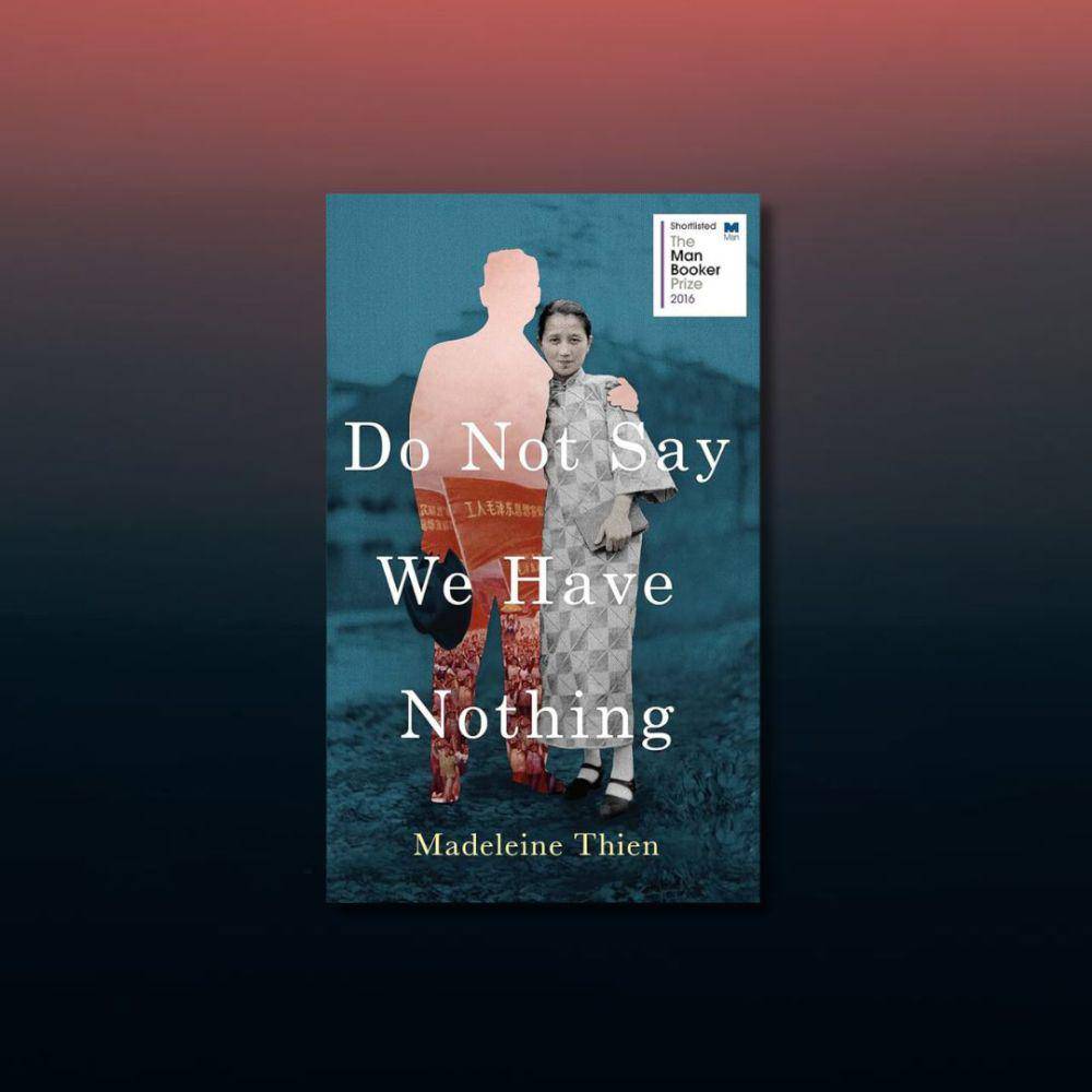 Do Not Say We Have Nothing (granta.com)