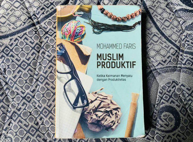 10 Kutipan Inspiratif Buku Muslim Produktif Karya Mohammed Faris