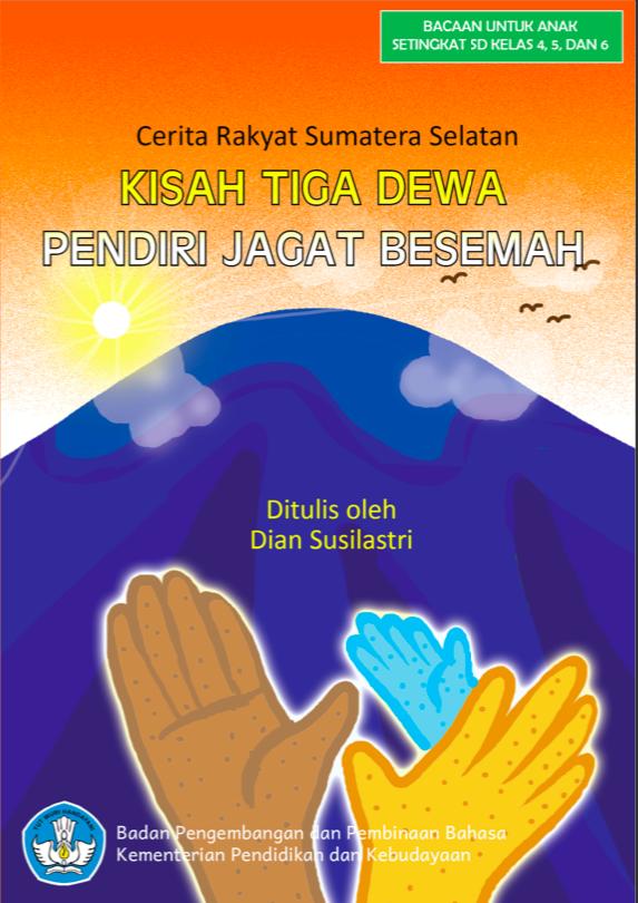 Kisah Tiga Dewa Pendiri Jagat Besemah (dok. Pusat Pembinaan Bahasa dan Sastra/Buku Digital)