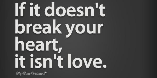 http://cdn.idntimes.com/content-images/post/old/9813e-broken-heart-quotes-if-it-doesnt-break-your-heart-it-isnt-love.jpg