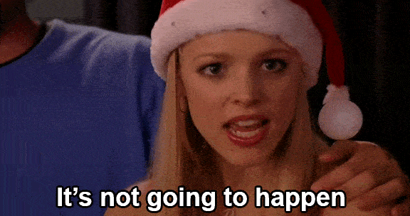 http://cdn.idntimes.com/content-images/post/20160413/its-not-going-to-happen-mean-girls-b55dc5d3ded7fea05b44ec6d30de9e26.gif